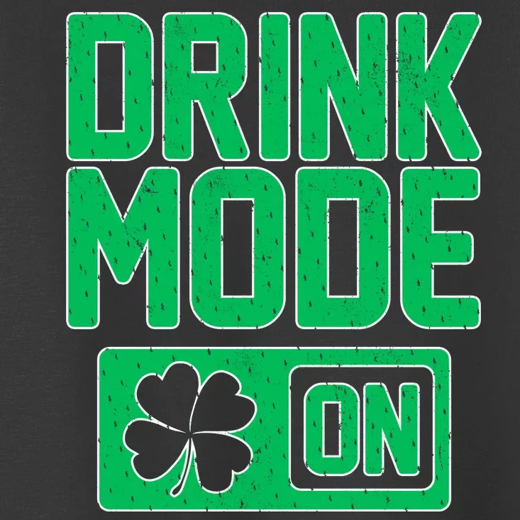 Drink Mode On Irish Clover Toddler T-Shirt