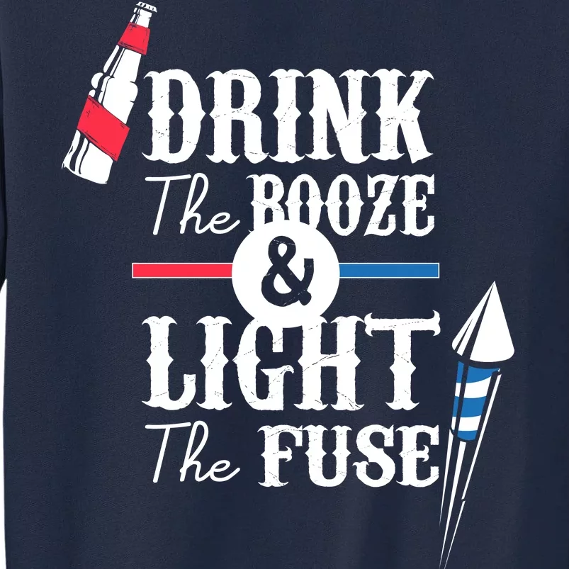 Drink The Booze Light The Fuse Tall Sweatshirt