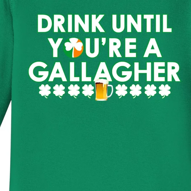 Drink Until You Are A Gallagher Funny St. Patrick's Day Baby Long Sleeve Bodysuit