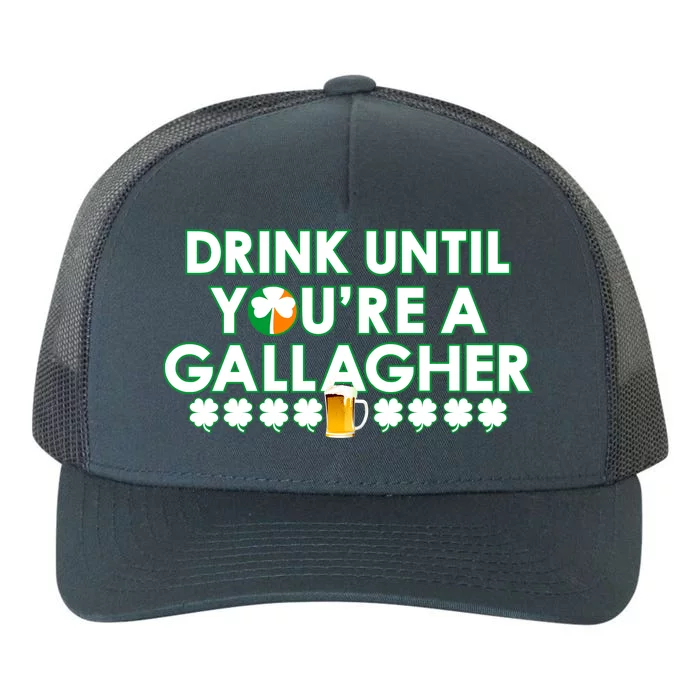 Drink Until You Are A Gallagher Funny St. Patrick's Day Yupoong Adult 5-Panel Trucker Hat