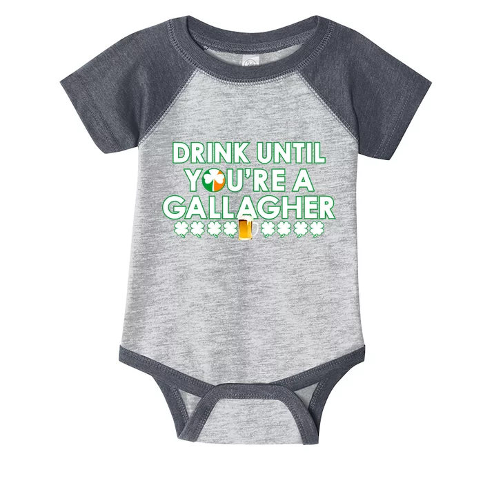 Drink Until You Are A Gallagher Funny St. Patrick's Day Infant Baby Jersey Bodysuit