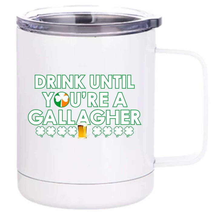 Drink Until You Are A Gallagher Funny St. Patrick's Day Front & Back 12oz Stainless Steel Tumbler Cup