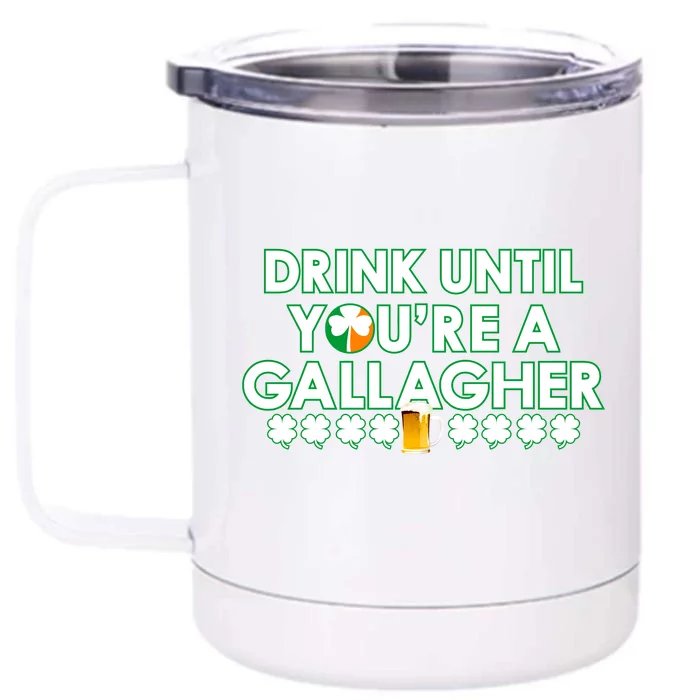 Drink Until You Are A Gallagher Funny St. Patrick's Day Front & Back 12oz Stainless Steel Tumbler Cup