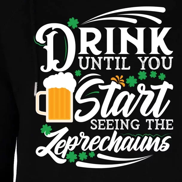 Drink Until You Start Seeing Leprechauns Womens Funnel Neck Pullover Hood