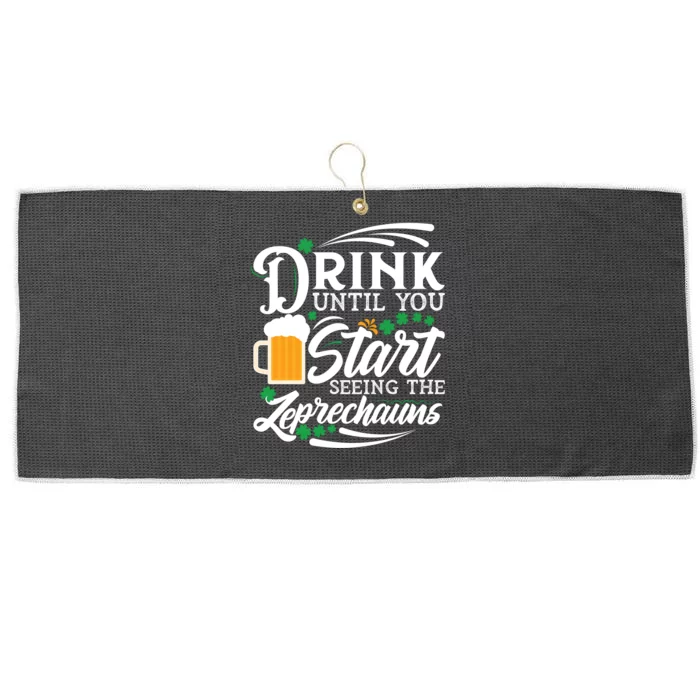 Drink Until You Start Seeing Leprechauns Large Microfiber Waffle Golf Towel