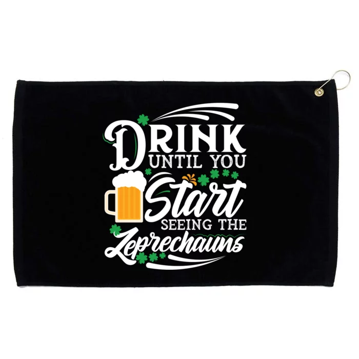 Drink Until You Start Seeing Leprechauns Grommeted Golf Towel