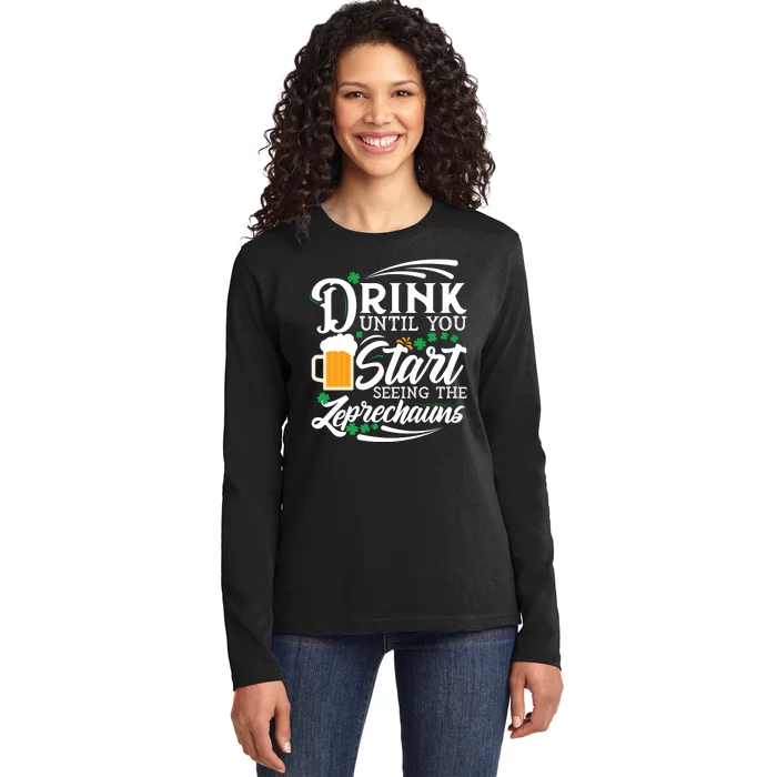 Drink Until You Start Seeing Leprechauns Ladies Long Sleeve Shirt