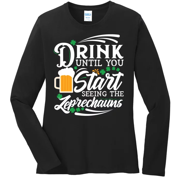 Drink Until You Start Seeing Leprechauns Ladies Long Sleeve Shirt