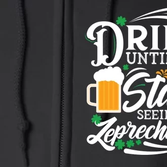 Drink Until You Start Seeing Leprechauns Full Zip Hoodie