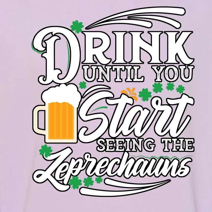 Drink Until You Start Seeing Leprechauns Garment-Dyed Sweatshirt