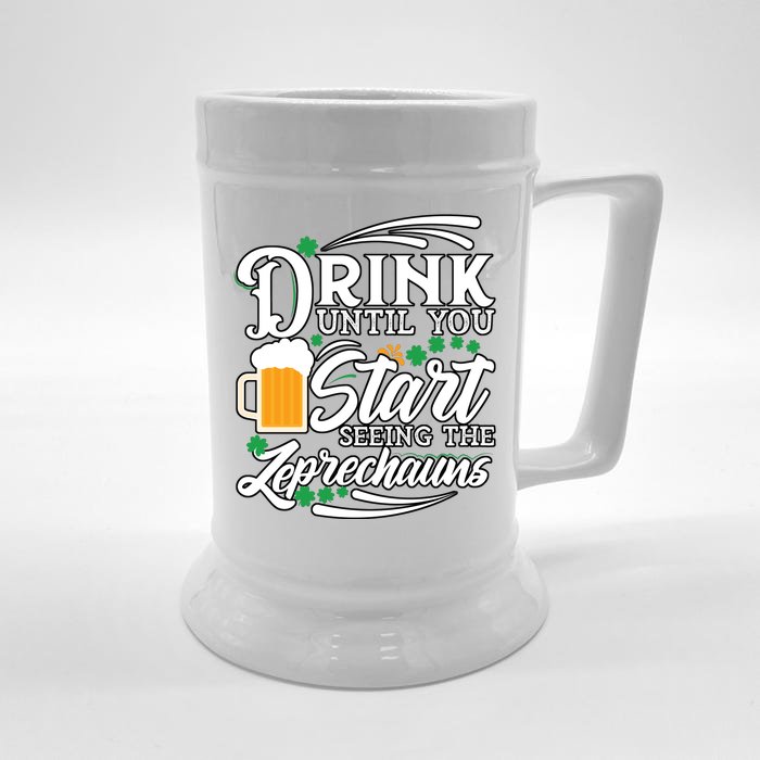 Drink Until You Start Seeing Leprechauns Front & Back Beer Stein