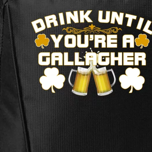 Drink Until You're a Gallagher Funny St. Patrick's Day Drinking City Backpack