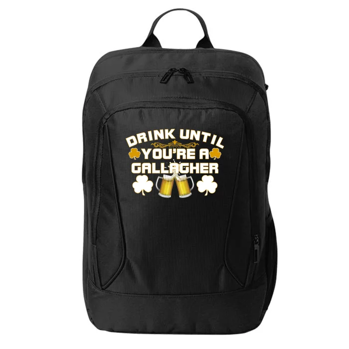 Drink Until You're a Gallagher Funny St. Patrick's Day Drinking City Backpack