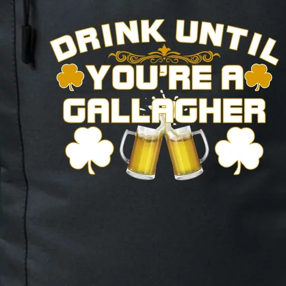 Drink Until You're a Gallagher Funny St. Patrick's Day Drinking Daily Commute Backpack