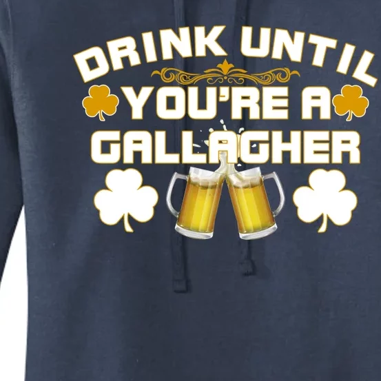 Drink Until You're a Gallagher Funny St. Patrick's Day Drinking Women's Pullover Hoodie