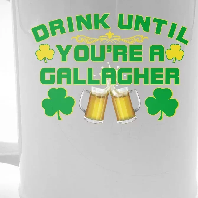 Drink Until You're a Gallagher Funny St. Patrick's Day Drinking Front & Back Beer Stein