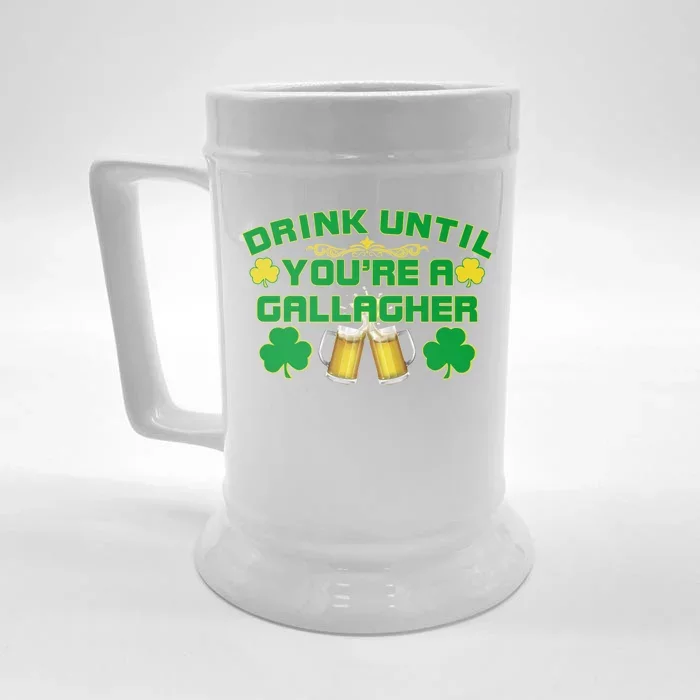 Drink Until You're a Gallagher Funny St. Patrick's Day Drinking Front & Back Beer Stein