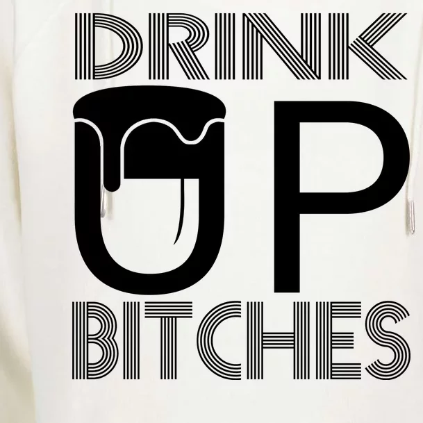 Drink Up Bitches Womens Funnel Neck Pullover Hood