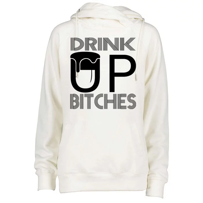 Drink Up Bitches Womens Funnel Neck Pullover Hood