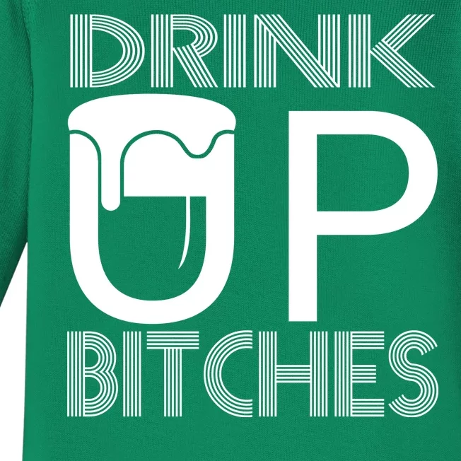 Drink Up Bitches Baby Long Sleeve Bodysuit