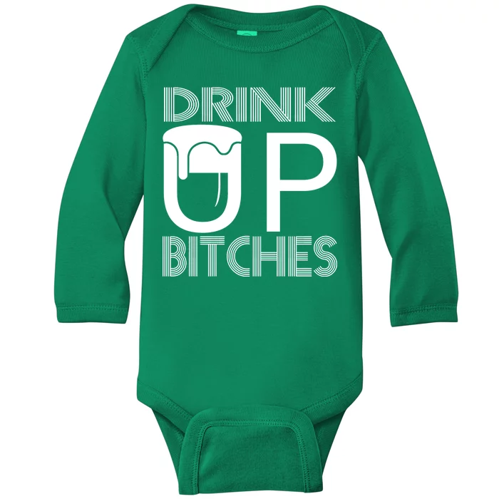 Drink Up Bitches Baby Long Sleeve Bodysuit