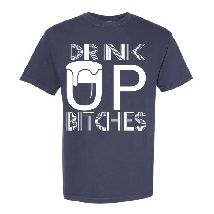 Drink Up Bitches Garment-Dyed Heavyweight T-Shirt