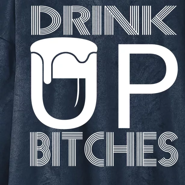 Drink Up Bitches Hooded Wearable Blanket