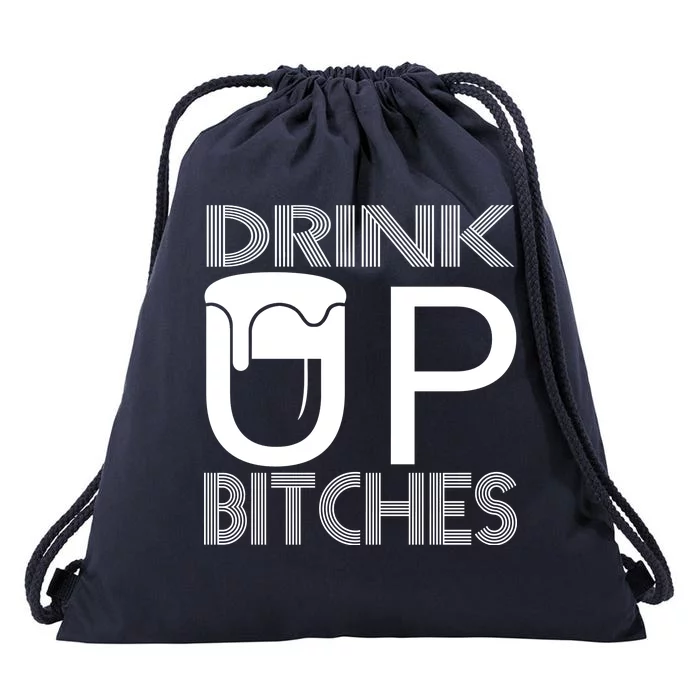 Drink Up Bitches Drawstring Bag