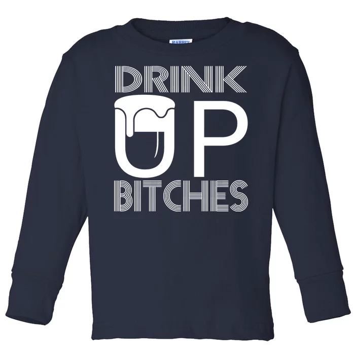 Drink Up Bitches Toddler Long Sleeve Shirt