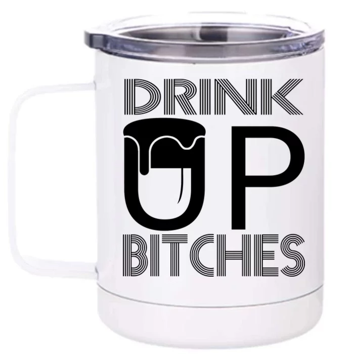 Drink Up Bitches Front & Back 12oz Stainless Steel Tumbler Cup