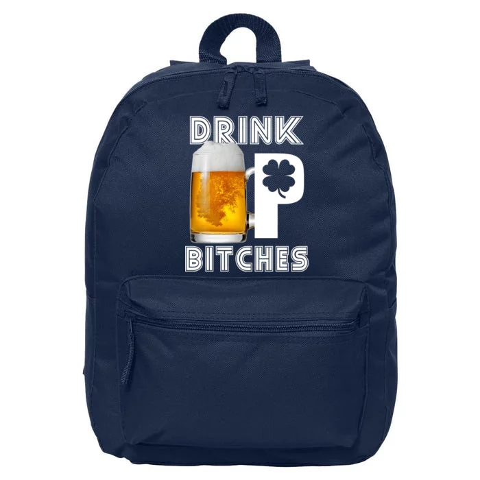 Drink Up Bitches Funny St. Patrick's Day Beer Drinking 16 in Basic Backpack