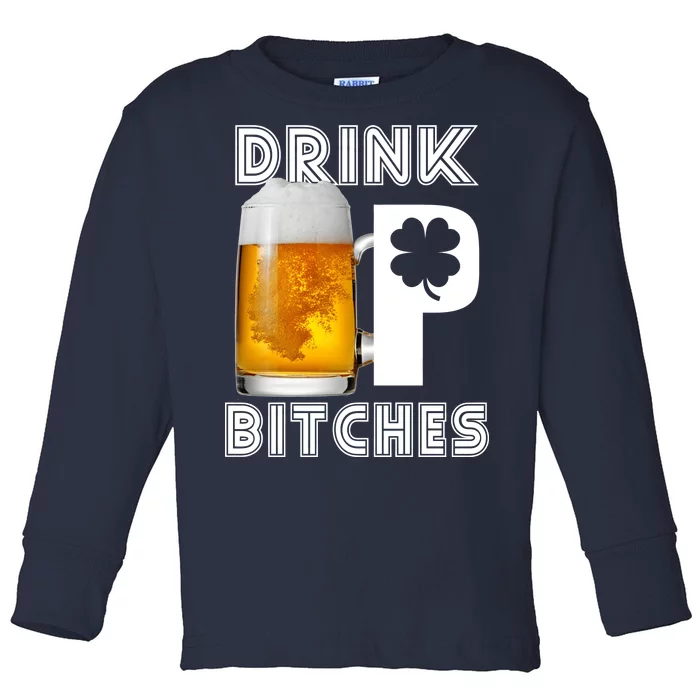 Drink Up Bitches Funny St. Patrick's Day Beer Drinking Toddler Long Sleeve Shirt