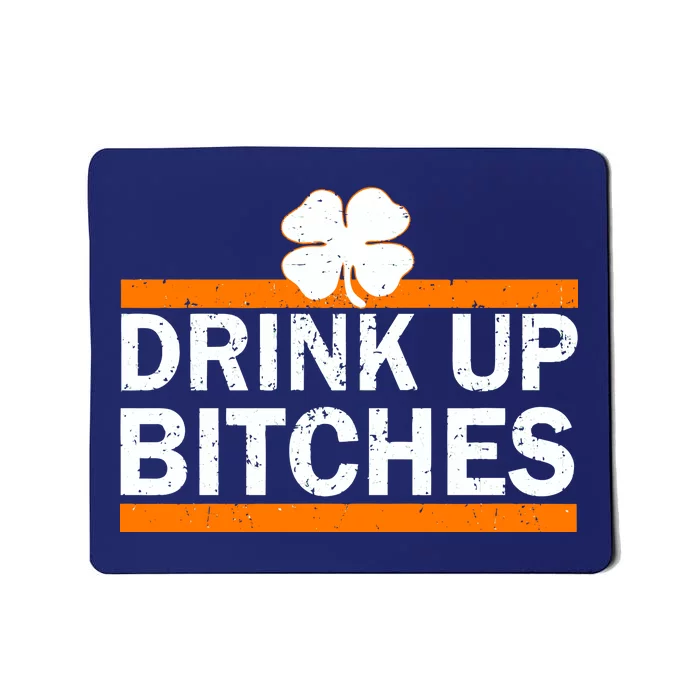 Drink Up Bitches Irish Clover Mousepad