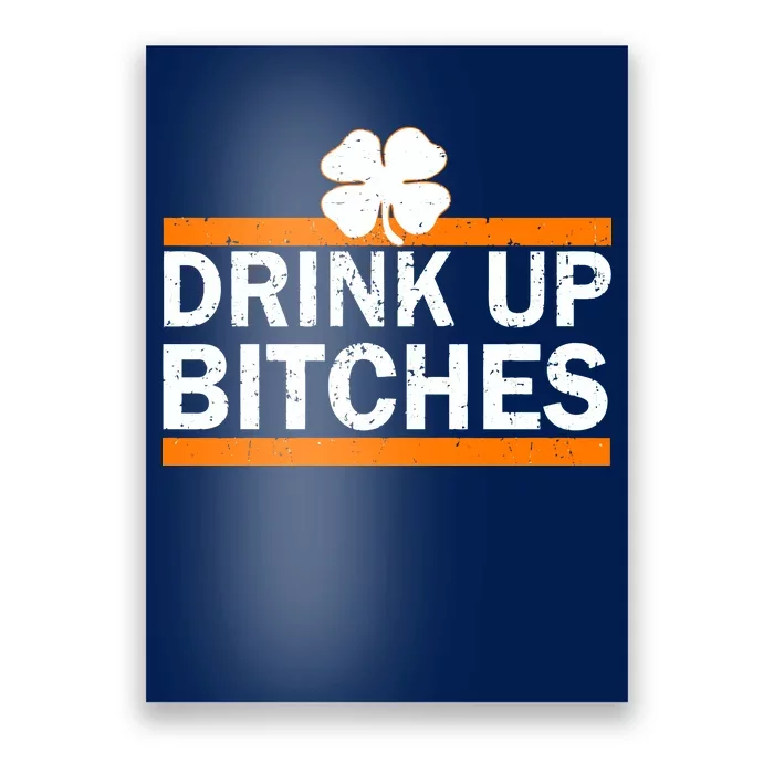 Drink Up Bitches Irish Clover Poster