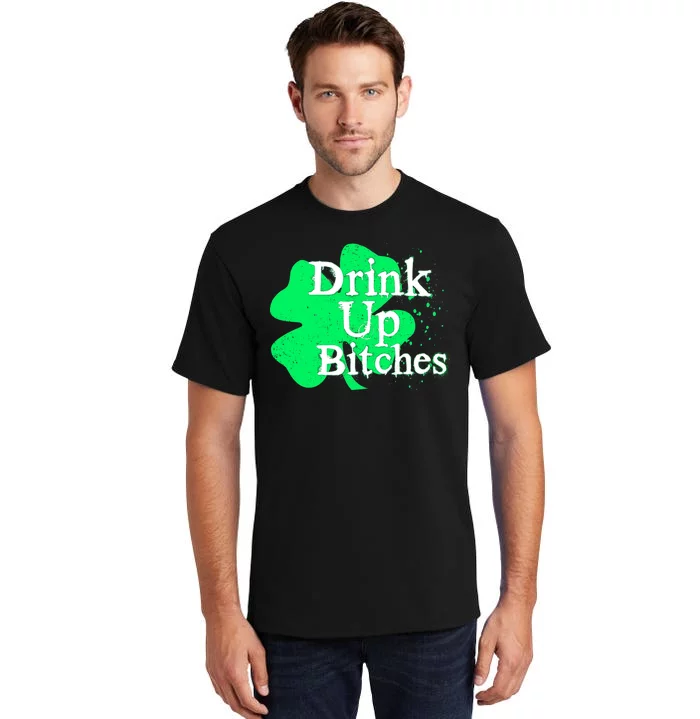 Drink Up Bitches St Patrick's Day Clover Tall T-Shirt