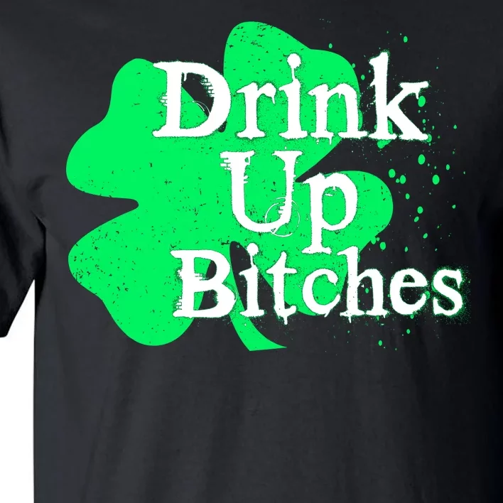 Drink Up Bitches St Patrick's Day Clover Tall T-Shirt