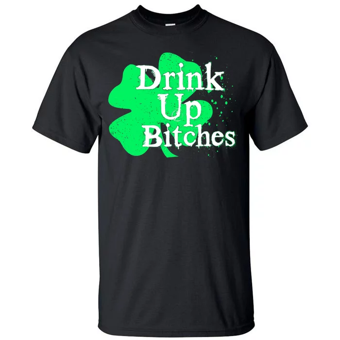 Drink Up Bitches St Patrick's Day Clover Tall T-Shirt