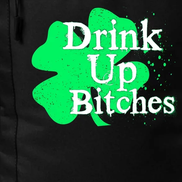 Drink Up Bitches St Patrick's Day Clover Daily Commute Backpack