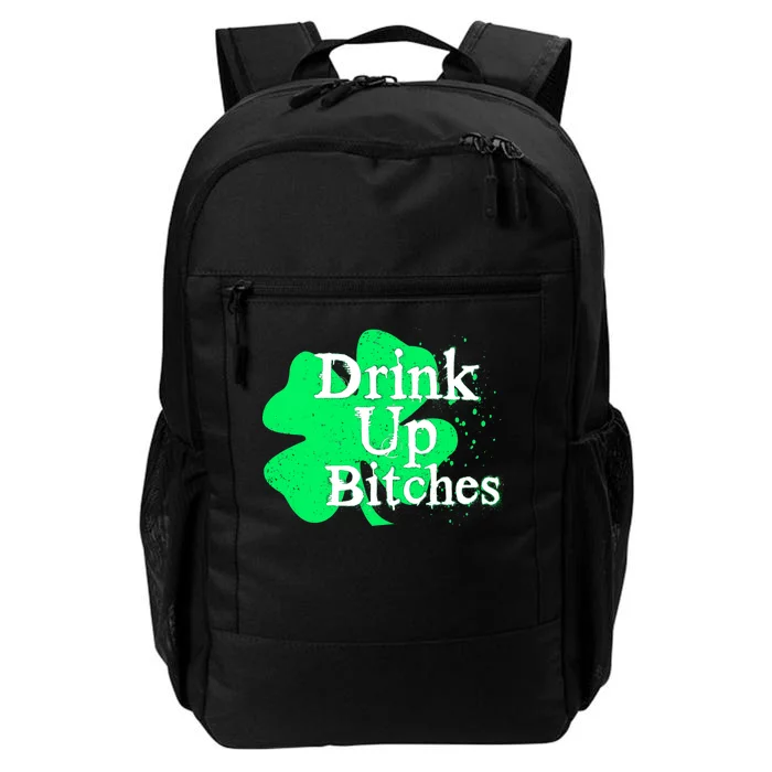 Drink Up Bitches St Patrick's Day Clover Daily Commute Backpack