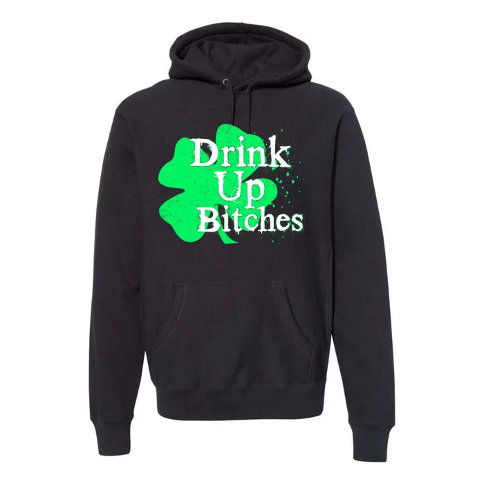 Drink Up Bitches St Patrick's Day Clover Premium Hoodie