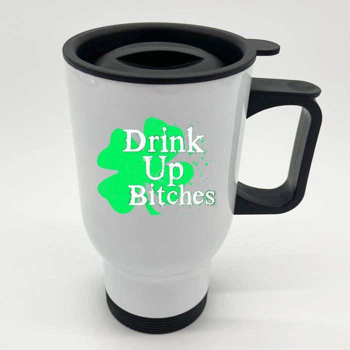 Drink Up Bitches St Patrick's Day Clover Front & Back Stainless Steel Travel Mug