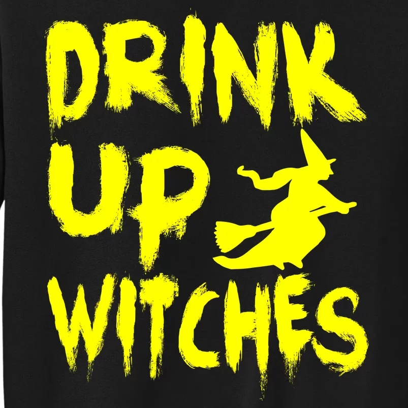 Drink Up Witches Tall Sweatshirt