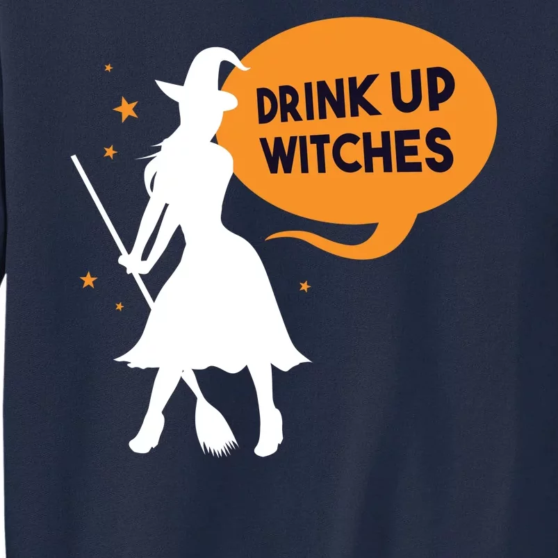 Drink Up Witches Funny Witch Tall Sweatshirt