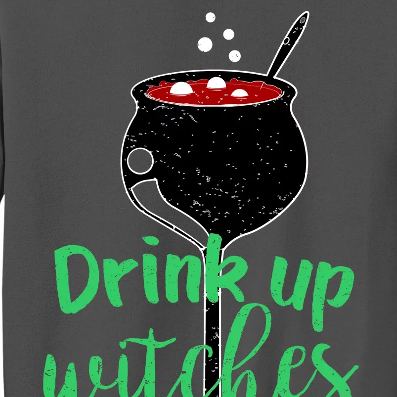 Drink Up Witches Halloween Wine Tall Sweatshirt