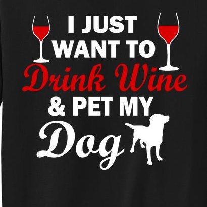 Drink Wine & Pet My Dog Sweatshirt