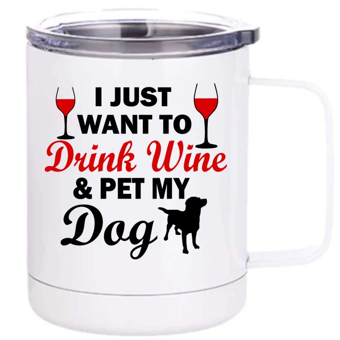 Drink Wine & Pet My Dog Front & Back 12oz Stainless Steel Tumbler Cup