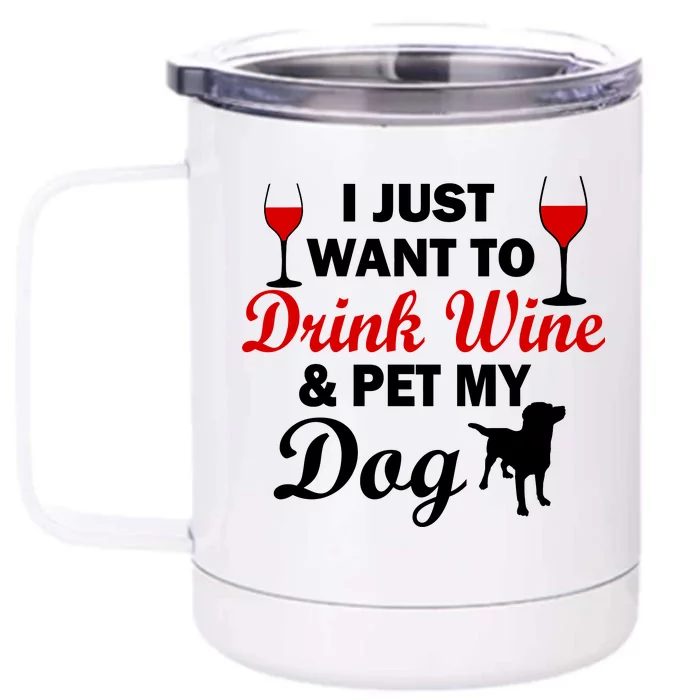 Drink Wine & Pet My Dog Front & Back 12oz Stainless Steel Tumbler Cup