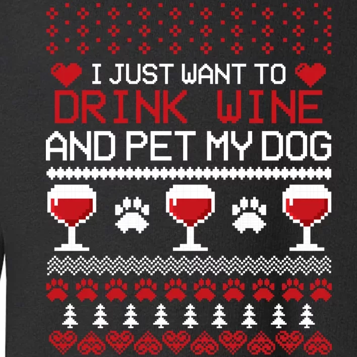 Drink Wine And Pet My Dog Ugly Christmas Toddler Sweatshirt