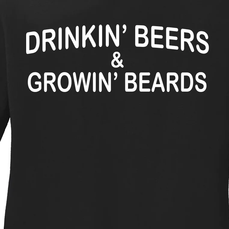 Drinkin' Beers and Grownin' Beards Ladies Long Sleeve Shirt