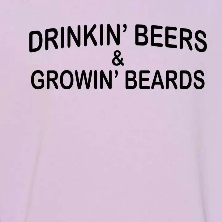 Drinkin' Beers and Grownin' Beards Garment-Dyed Sweatshirt